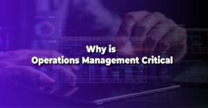 Why is Operations Management Critical