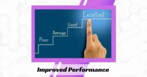 Improved Performance: