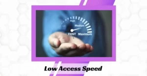 Low Access Speed