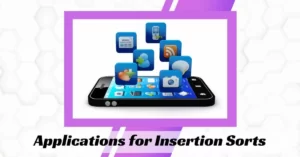 Applications for Insertion Sorts