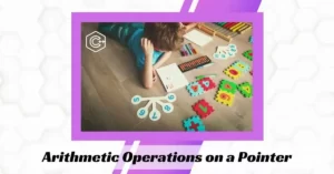 Arithmetic Operations on a Pointer