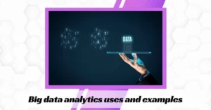 Big data analytics uses and examples