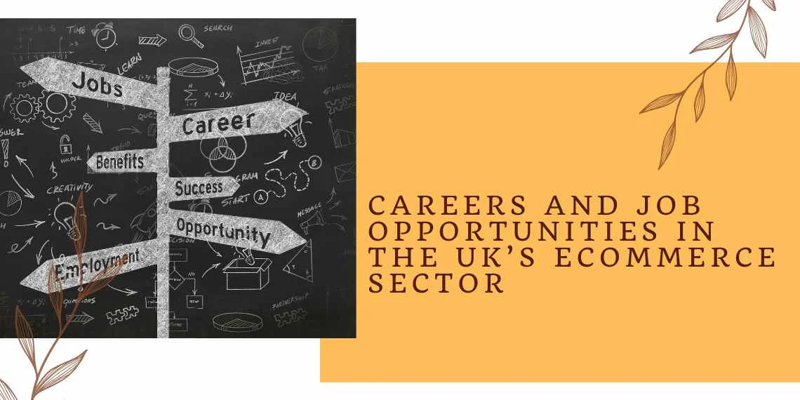 Careers and Job Opportunities in the UK’s Ecommerce Sector