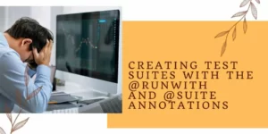 Creating Test Suites with the @RunWith and @Suite Annotations