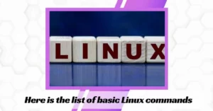 Here is the list of basic Linux commands