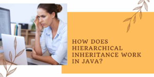 How Does Hierarchical Inheritance Work in Java?