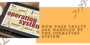How Page Faults are Handled by the Operating System?
