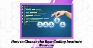 How to Choose the Best Coding Institute Near me