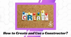 How to Create and Use a Constructor