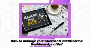 How to manage your Microsoft certification Dashboard profile