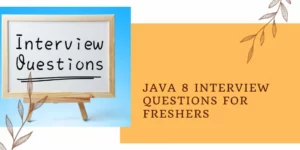 JAVA 8 Interview Questions for Freshers