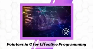 Pointers in C for Effective Programming