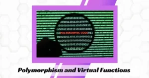 Polymorphism and Virtual Functions