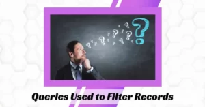 Queries Used to Filter Records