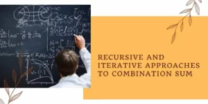 Recursive and Iterative Approaches to Combination Sum