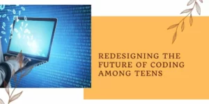 Redesigning the Future of Coding Among Teens