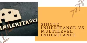 Single Inheritance Vs Multilevel Inheritance