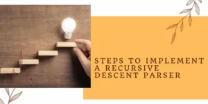 Steps to implement a Recursive Descent Parser