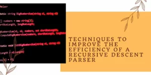 Techniques to improve the efficiency of a Recursive Descent Parser