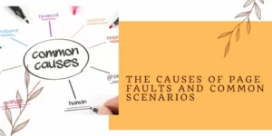The Causes of Page Faults and Common Scenarios