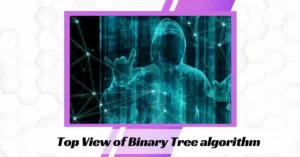 Top View of Binary Tree algorithm