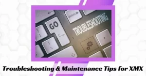 Troubleshooting & Maintenance Tips for XMX