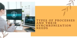 Types of Processes and their Synchronization Needs