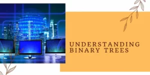 Understanding Binary Trees
