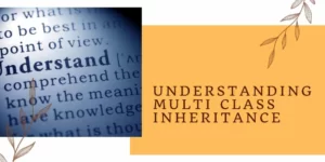 Understanding Multi Class Inheritance