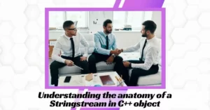 Understanding the anatomy of a Stringstream in C++ object
