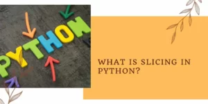 What Is Slicing in Python?