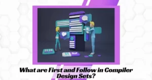 What are First and Follow in Compiler Design Sets