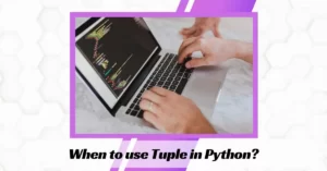 When to use Tuple in Python?
