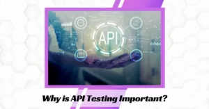 Why is API Testing Important