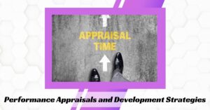 Performance Appraisals and Development Strategies