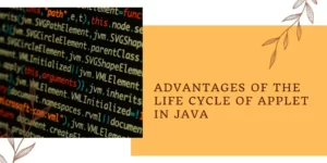 Advantages Of The Life Cycle Of Applet In Java