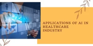 Applications of AI in Healthcare Industry