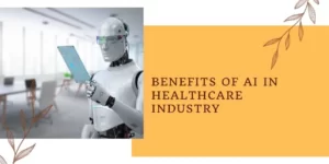 Benefits of AI in Healthcare Industry