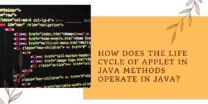 How Does the Life Cycle of Applet in Java Methods Operate in Java