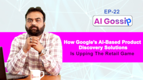 How Google’s AI-Based Product Discovery Solutions Is Upping The Retail Game| DataTrained