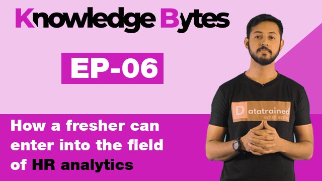 How A Fresher Can Enter Into The Field Of HR Analytics | Knowledge Bytes | DataTrained