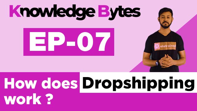 How Does Dropshipping Work? | Knowledge Bytes | DataTrained
